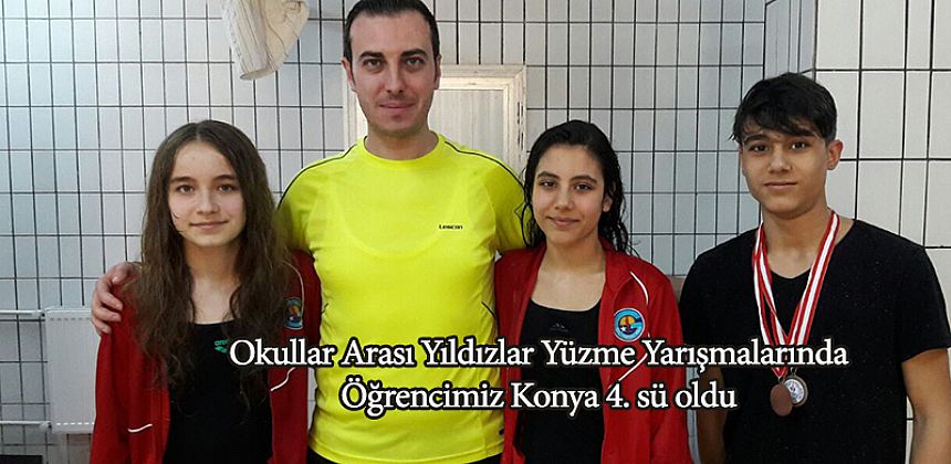 Okullar Arası Yıldızlar Yüzme Yarışmalarında Öğrencimiz Konya 4. sü oldu